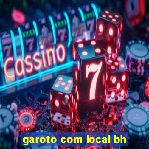 garoto com local bh